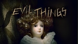 Evil Things