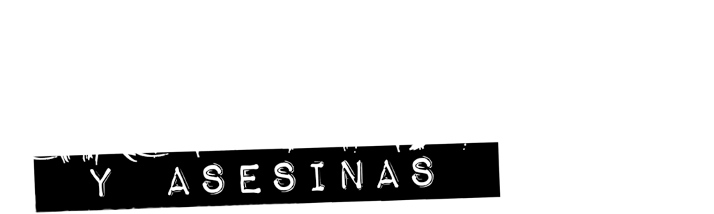 Chicas malas  y asesinas