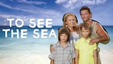 To See the Sea