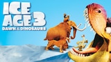 Ice Age 3: Dawn of the Dinosaurs