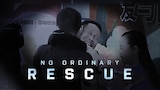 No Ordinary Rescue