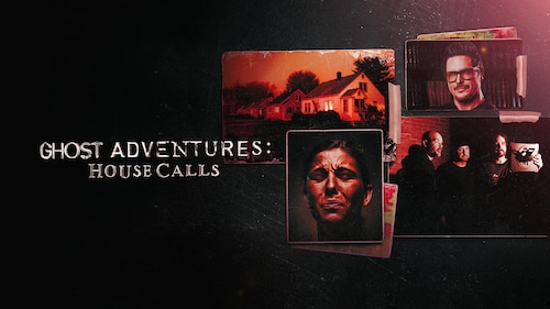 Watch Ghost Adventures: House Calls | Max