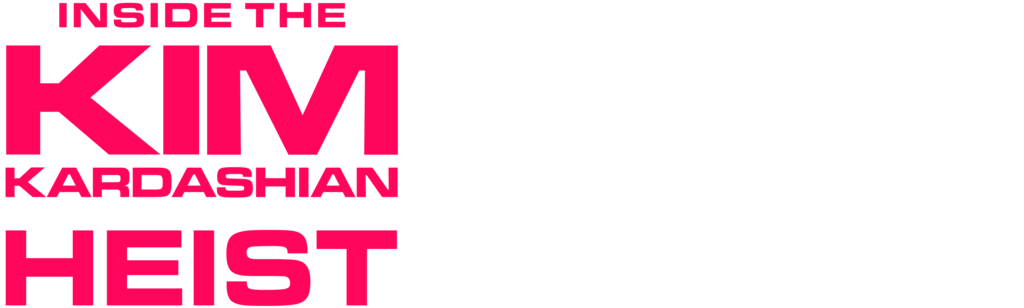 Inside The Kim Kardashian Heist