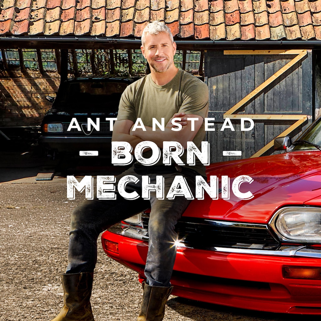 Ant Anstead: Born Mechanic