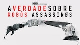 A Verdade Sobre Robôs Assassinos