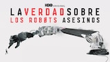 La Verdad Sobre Los Robots Asesinos