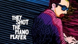 They Shot The Piano Player