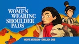 Women Wearing Shoulder Pads: English Dub, Movie-Length Version