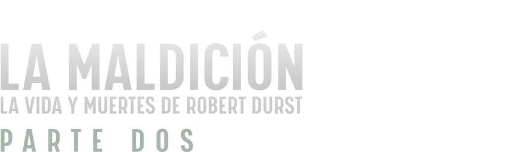 La Maldición: La Vida y Muertes de Robert Durst