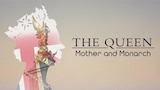 The Queen: Mother and Monarch