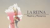 La Reina: Madre y Monarca
