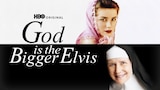 God Is The Bigger Elvis