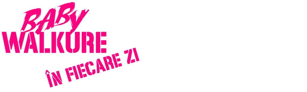 Baby Walkure în fiecare zi