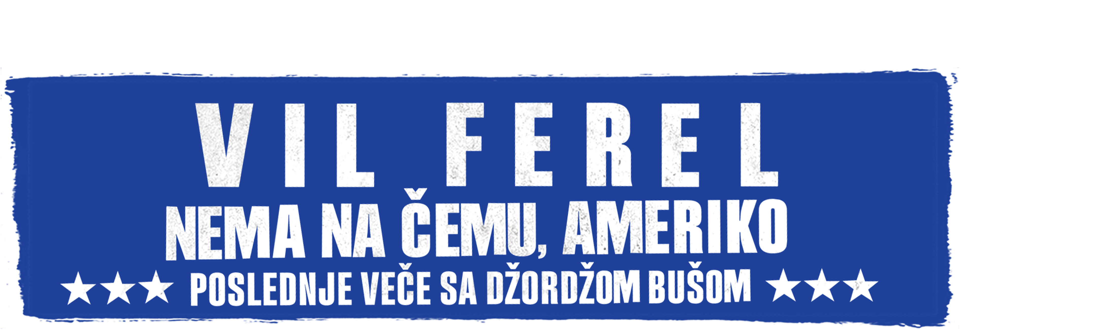 VIL FEREL: NEMA NA ČEMU, AMERIKO - POSLEDNJE VEČE SA DŽORDŽOM V. BUŠOM