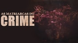 As Matriarcas do Crime