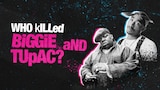 Who Killed Biggie and Tupac?