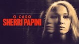 O Caso Sherri Papini