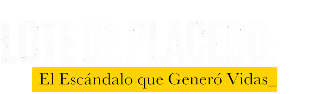 Lote de Placebo: El Escándalo Que Generó Vidas