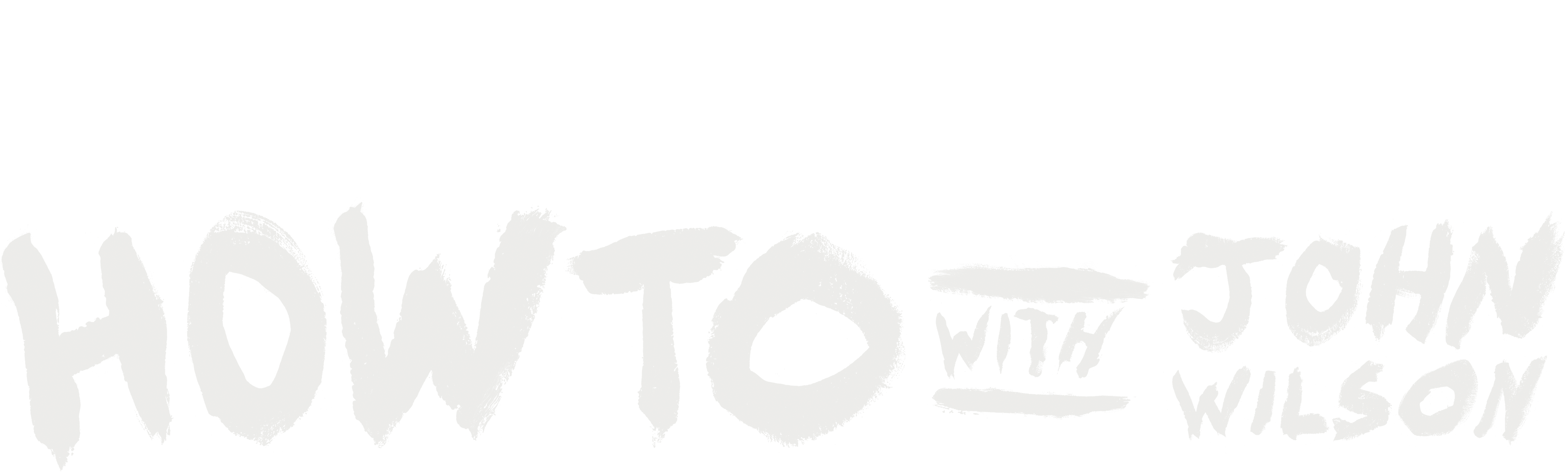 How to With John Wilson