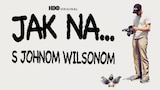 Jak na...s Johnom Wilsonom