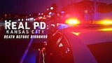 Real PD: Kansas City: Death Before Dishonor