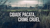 Cidade Pacata, Crime Cruel
