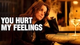 You Hurt My Feelings