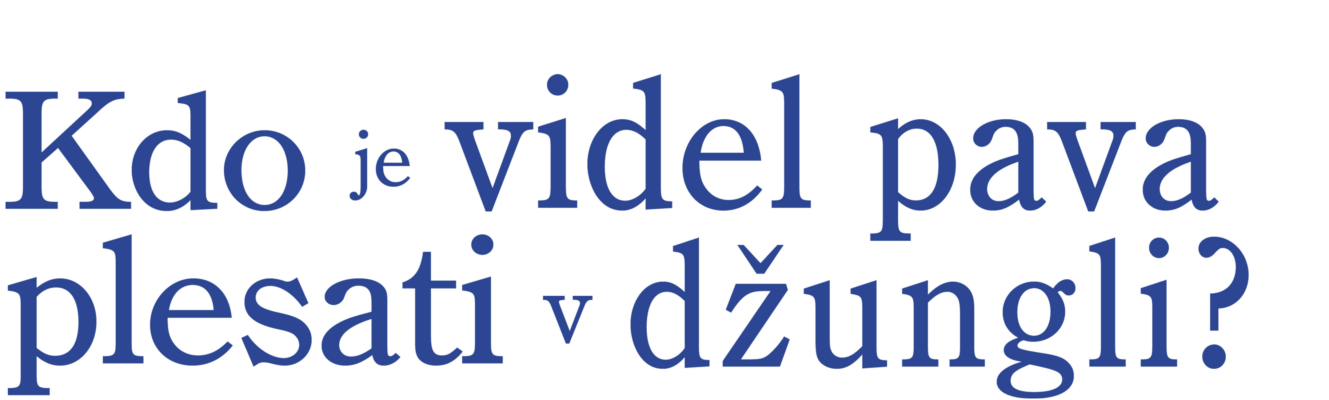 Kdo je videl pava plesati v džungli?