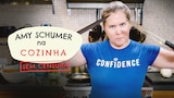 Amy Schumer na Cozinha - Sem Censura