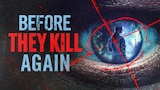 Before They Kill Again