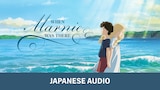 When Marnie Was There (Japanese Audio)