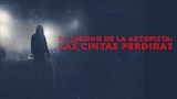 El asesino de la autopista: las cintas perdidas