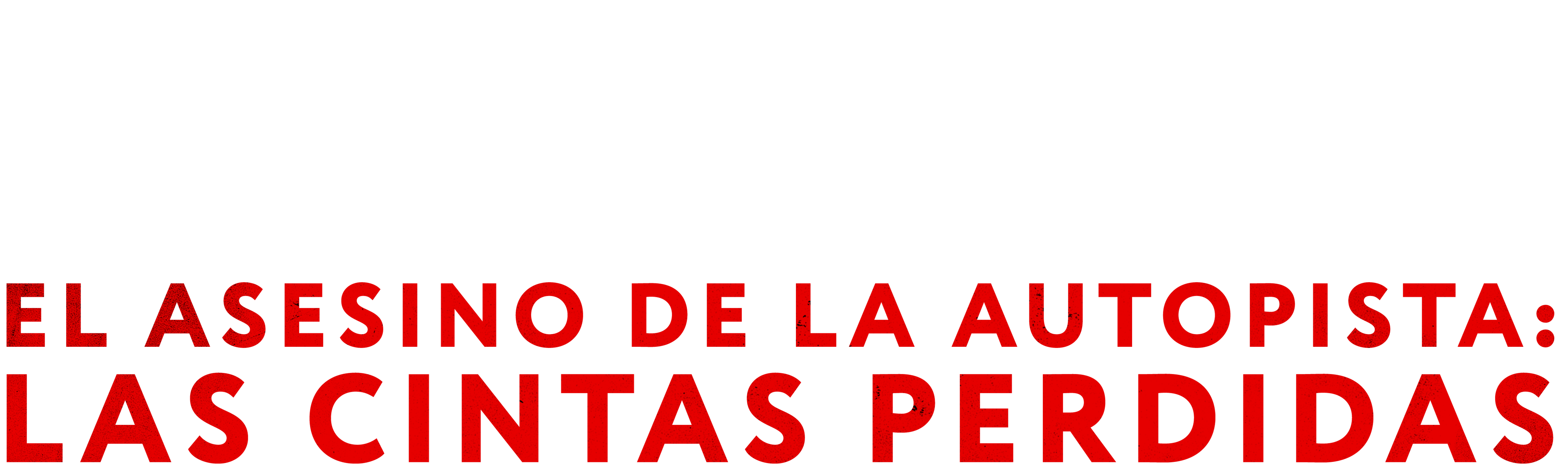 El asesino de la autopista: las cintas perdidas