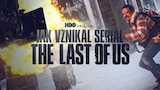 Jak vznikal seriál The Last of Us