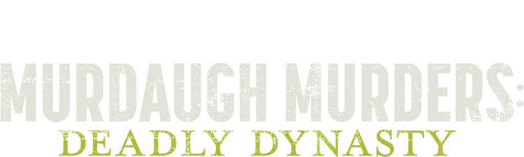 Murdaugh Murders: Deadly Dynasty
