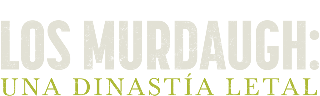 Los Murdaugh: una dinastía letal