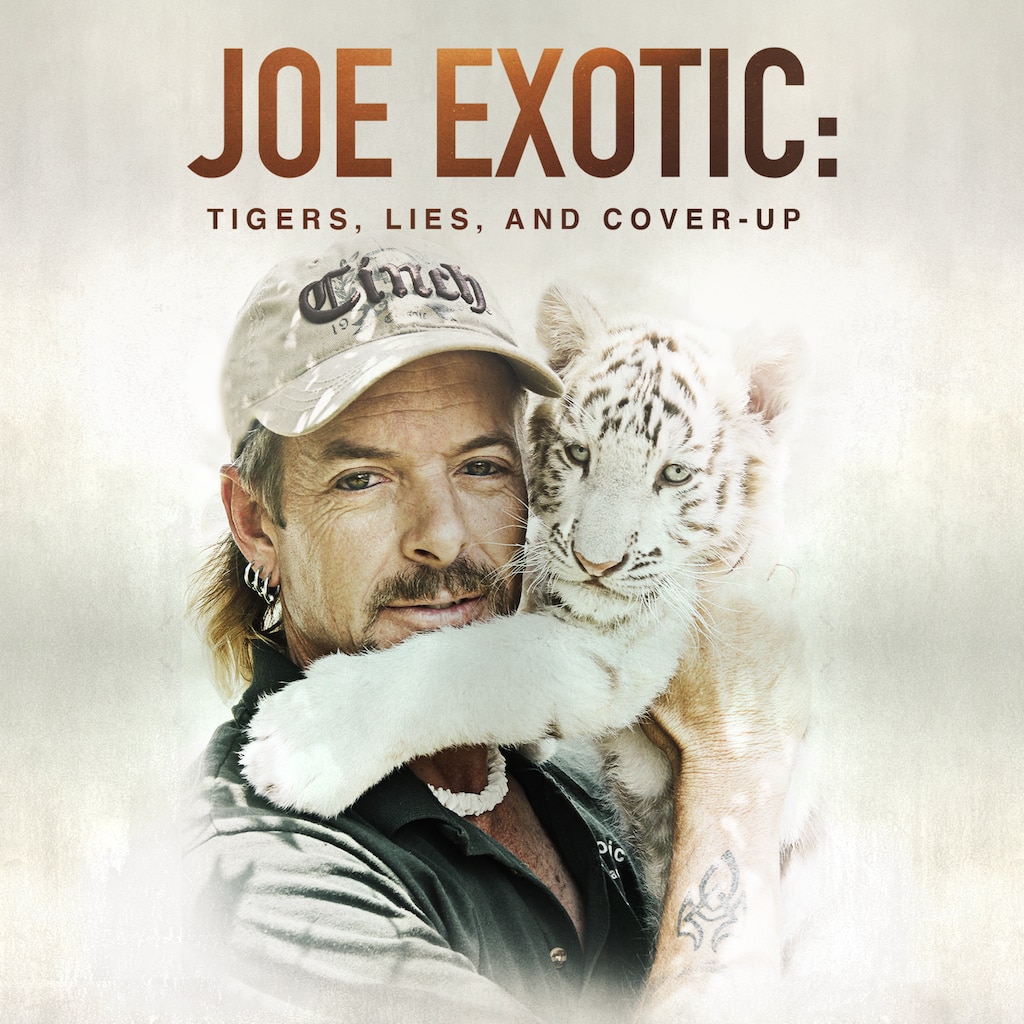 Joe Exotic: Tigers, Lies and Cover-Up