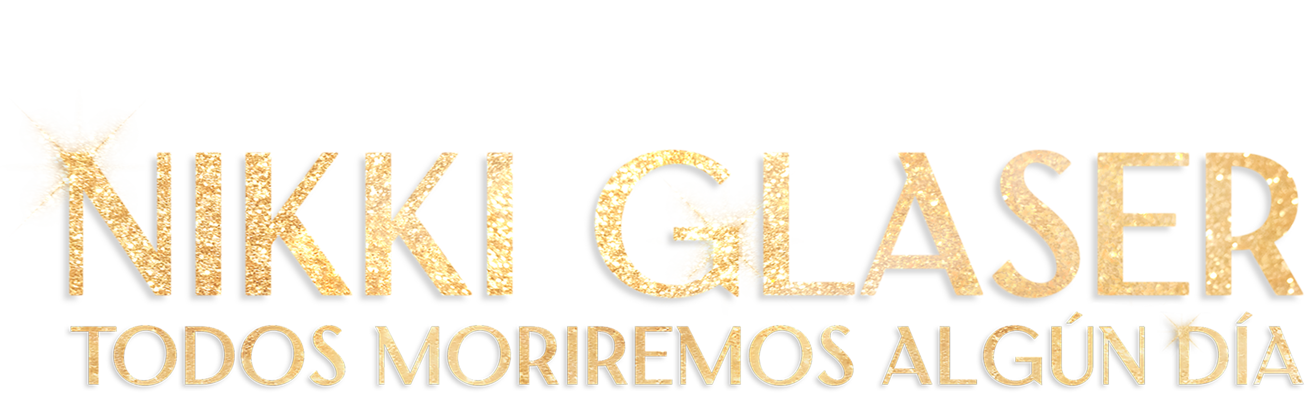 Nikki Glasser: Algún Día Morirás