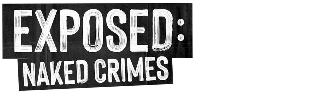 Exposed: Naked Crimes