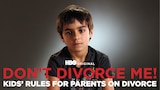 Don't Divorce Me! Kids' Rules for Parents on Divorce