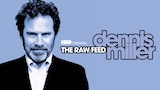 Dennis Miller: The Raw Feed (HBO)