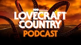 The Lovecraft Country Podcast