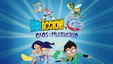 ¡Los Jóvenes Titanes en Acción! y DC Super Hero Girls: Caos en el Multiverso