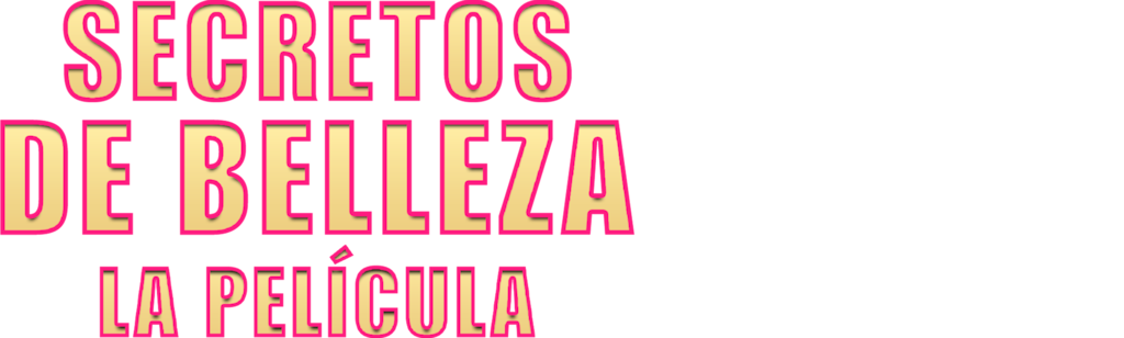 Secretos de belleza: La película