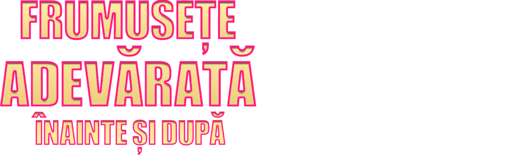 Frumusețe adevărată (înainte și după)