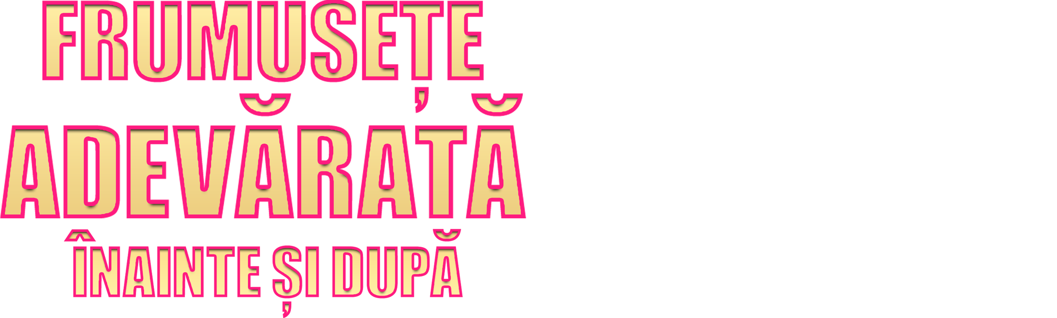 Frumusețe adevărată (înainte și după)