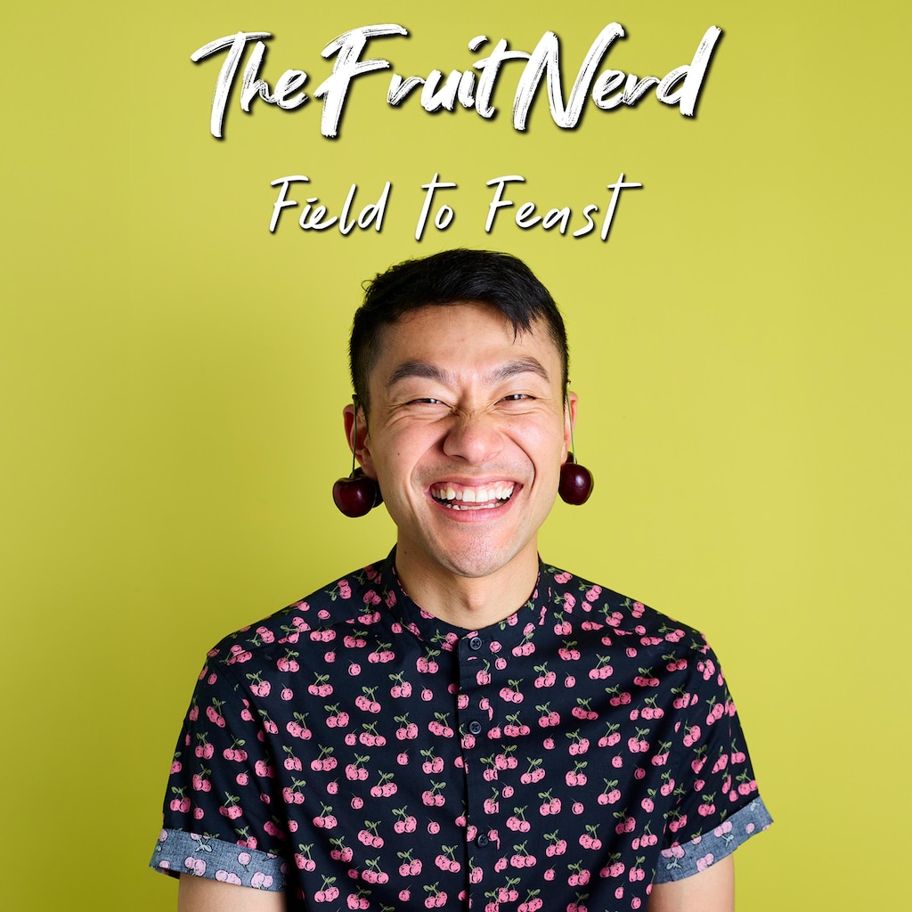 The Fruit Nerd: Field To Feast