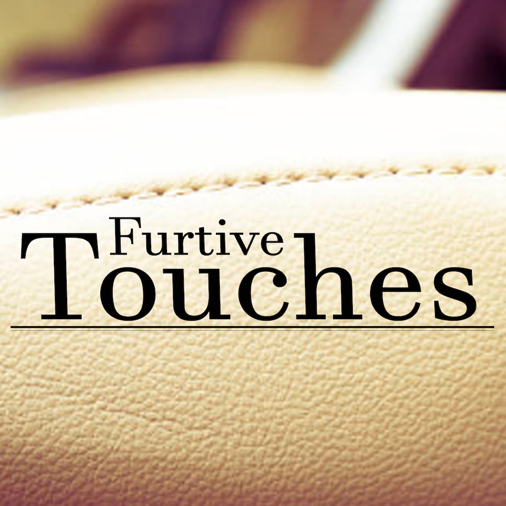 Furtive Touches