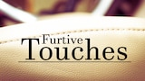 Furtive Touches