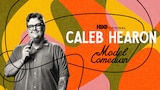 Caleb Hearon: Model Comedian